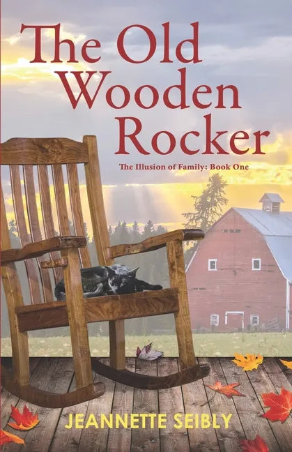 The Old Wooden Rocker: The Illusion of Family: Book One - Paperback