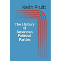 The History of American Political Parties - Paperback
