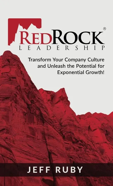 RedRock Leadership: Transform Your Company Culture and Unleash the Potential for Exponential Growth! - Hardcover