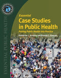 Essential Case Studies in Public Health: Putting Public Health Into Practice - Paperback