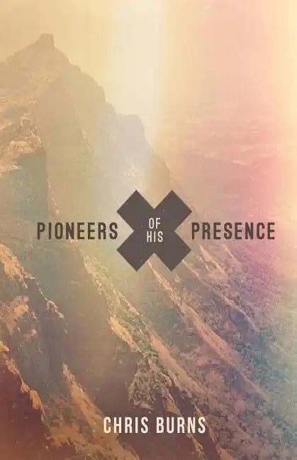 Pioneers of His Presence - Paperback