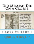 Did Messiah Die On A Cross ?: Cross Vs Truth - Paperback