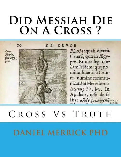 Did Messiah Die On A Cross ?: Cross Vs Truth - Paperback