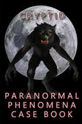 Cryptid Paranormal Phenomena Case Book - Paperback