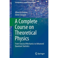 A Complete Course on Theoretical Physics: From Classical Mechanics to Advanced Quantum Statistics - Paperback