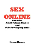 Sex Online: Fun with Adult Friend Finder and Other Swinging Sites - Paperback
