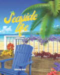 Seaside Life Coloring Book: An Adult Coloring Book Featuring Fun and Relaxing Scenes By the Sea, Fun and Relaxing Beach Vacation Scenes, Peaceful - Paperback