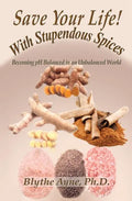 Save Your Life with Stupendous Spices: Becoming pH Balanced in an Unbalanced World - Paperback