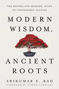 Modern Wisdom, Ancient Roots: The Movers and Shakers' Guide to Unstoppable Success - Paperback