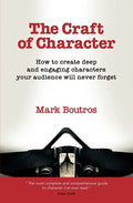 The Craft of Character: How to Create Deep and Engaging Characters Your Audience Will Never Forget - Paperback