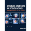 Osteoporosis, Osteoarthritis and Rheumatoid Arthritis: An Agonizing Skeletal Triad - Paperback