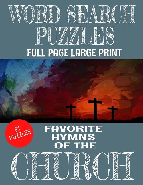 Word Search Puzzles Favorite Hymns of the Church: Large Print Full Page Puzzles - 91 Word Find Puzzles Containing Loved Hymns of the Church - Excellen - Paperback
