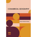 Commercial Geography: A Book For High Schools Commercial Courses, And Business Colleges - Paperback