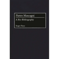 Pietro Mascagni: A Bio-Bibliography - Hardcover