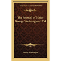 The Journal of Major George Washington 1754 - Hardcover
