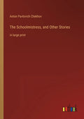 The Schoolmistress, and Other Stories: in large print - Paperback