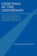 Choctaws at the Crossroads: The Political Economy of Class and Culture in the Oklahoma Timber Region - Paperback