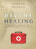 Divine Healing: The healing prayer for God's supernatural power in your daily life - Paperback