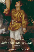 The Philosophy of Saint Thomas Aquinas: A Sketch - Paperback