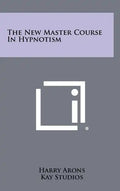 The New Master Course In Hypnotism - Hardcover