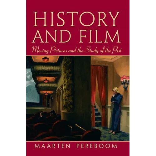 History and Film: Moving Pictures and the Study of the Past - Paperback