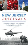 New Jersey Originals: Technological Marvels, Odd Inventions, Trailblazing Characters and More - Hardcover