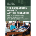 The Educator's Guide to Action Research: Practical Connections for Implementation of Data-Driven Decision-Making - Paperback
