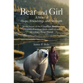 Bear and Girl: In the Heart of the Canadian Rockies, a Wounded Woman Discovers Healing, Hope, and Magic with an Extraordinary Friend - Paperback