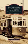 Strawberry Mansion: The Jewish Community of North Philadelphia - Hardcover