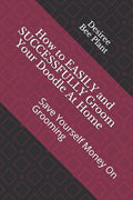How to EASILY and SUCCESSFULLY Groom Your Doodle At Home: Save Yourself Money On Grooming - Paperback