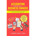 Accounting For Small Business Owners: Learn the Basics and Principles of Accounting (Even for Complete Beginners) - Paperback