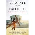 Separate But Faithful: The Christian Right's Radical Struggle to Transform Law & Legal Culture - Hardcover