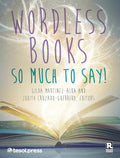 Wordless Books: So Much to Say!: - Paperback