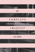 The Complete Smartist Guide: Essential Business and Career Tips for Emerging Artists - Paperback