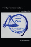 Twelve and Zen -- Where the 12 Steps Meet Zen Koans: [Interior: black and white edition] - Paperback