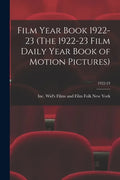 Film Year Book 1922-23 (The 1922-23 Film Daily Year Book of Motion Pictures); 1922-23 - Paperback