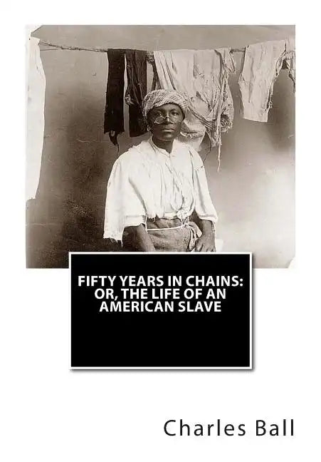 Fifty Years In Chains: or, The Life of an American Slave - Paperback