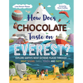 How Does Chocolate Taste on Everest?: Explore Earth's Most Extreme Places Through Sight, Sound, Smell, Touch, and Taste - Hardcover