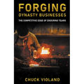 Forging Dynasty Businesses: The Competitive Edge of Enduring Teams - Paperback
