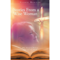 Stories From a Wise Woman: Who Dared to Believe God and His Word - Paperback