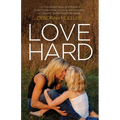 Love Hard: The Triumphant Story of a Mother's Roller Coaster Ride of Loving and Parenting a Child with Mental Health Struggles. - Paperback