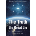 The Truth vs. the Great Lie: Human DNA and History Prove The Bible - Paperback