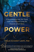 Gentle Power: A Revolution in How We Think, Lead, and Succeed Using the Finnish Art of Sisu - Hardcover