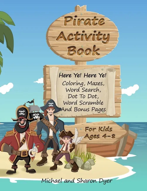 Pirate Activity Book: Coloring, Mazes, Word Search, Dot To Dot, Word Scramble, and Bonus Pages for kids ages 4 - 8 - Paperback
