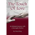The Touch of Love: An Intimate Journey with a Surrogate Partner - Paperback