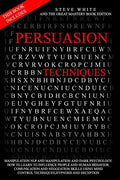 Persuasion Techniques: This Book Includes: Manipulation Nlp and Manipulation and Darkpsychology.How to Learn to Influence People and Human Be - Paperback
