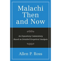 Malachi Then and Now: An Expository Commentary Based on Detailed Exegetical Analysis - Paperback