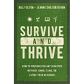Survive and Thrive: How to Prepare for Any Disaster Without Ammo, Camo, or Eating Your Neighbor - Paperback