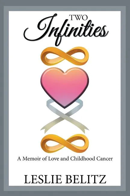 Two Infinities: A Memoir of Love and Childhood Cancer - Paperback