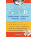 The Party of Your Life: Get the Funeral You Want by Planning It Yourself - Paperback